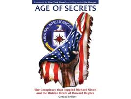 Livro Age of Secrets The Conspiracy that Toppled Richard Nixon and the Hidden Death of Howard Hughes de Gerald Bellett (Inglês)