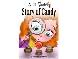 Livro A Lil twirly story of candy Gastronomy history of chocolate lollipops gum and more de Debra Ann Harkins e Thanh Huynh (Inglês)