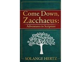 Livro Come Down Zacchaeus Adventures in Scripture de Solange Hertz (Inglês)