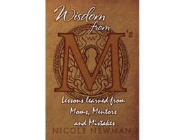 Livro Wisdom from Ms Lessons Learned from Moms Mentors and Mistakes de Nicole Newman (Inglês)