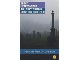Livro Great Expectations Essay Writing Guide for GCSE 91 Accolade GCSE Guides de Accolade Press e Ashleigh Weir (Inglês)