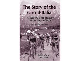 Livro The Story of the Giro dItalia A YearbyYear History of the Tour of Italy Volume 1 19091970 de Bill McGann Carol McGann (Inglês)