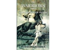 Livro The Warriors Part 3 Civilization or Death de Norbert Aubrey (Inglês)