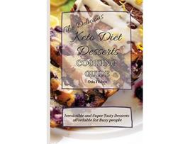 Livro The Delicious Keto Diet Desserts Cooking Guide Irresistible and Super Tasty Desserts affordable for Busy people de Otis Fisher (Inglês)
