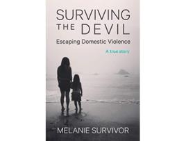 Livro Surviving the Devil Escaping Domestic Violence A True Story de Melanie Survivor (Inglês)