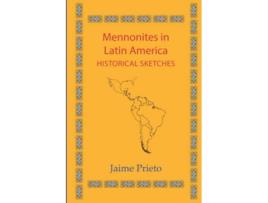 Livro Mennonites in Latin America Historical Sketches Cornelius H Wedel Historical de Jaime Prieto (Inglês)