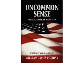 Livro Uncommon Sense The Real American Manifesto de William James Murray (Inglês)