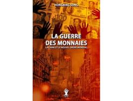 Livro La Guerre des Monnaies La Chine et le Nouvel Ordre Mondial Nouvelle édition French Edition de Hongbing Song (Francês)