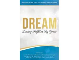 Livro Dream Destiny Fulfilled By Grace de Victoria A Morgan (Inglês)