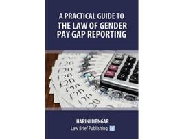 Livro A Practical Guide to the Law of Gender Pay Gap Reporting de Harini Iyengar (Inglês)