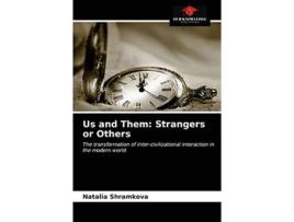 Livro Us and Them Strangers or Others The transformation of intercivilizational interaction in the modern world de Natalia Shramkova (Inglês)