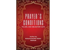 Livro Prayers Conditions Pillars and Obligatory Acts de Muhammad Bin Abdul Wahhab (Inglês)