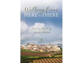 Livro Walking from Here to There Finding My Way On El Camino de Christy Day (Inglês)