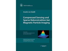 Livro Compressed Sensing und Sparse Rekonstruktion bei Magnetic Particle Imaging German Edition de Anselm Von Gladiß (Alemão)