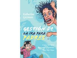 Livro Gestión De La Ira Para Padres Cómo Ser Más Tranquilo y Paciente Con Sus Hijos de Katherine Guzman (Inglês)