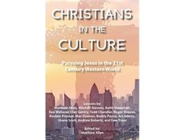 Livro Christians in the Culture Pursuing Jesus in the 21st Century Western World de Matthew Allen (Inglês)