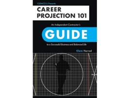 Livro Career Projection 101 An Independent Contractors Guide to a Successful Business and Balanced Life de Clem Harrod (Inglês)