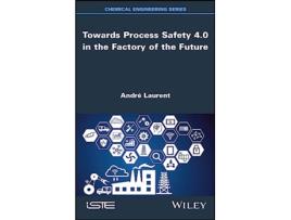 Livro Towards Process Safety 4.0 in the Factory of the Future de Laurent e André (Inglês - Capa Dura)