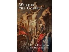 Livro What Is the Gospel It is Finished de John M Drickamer (Inglês)