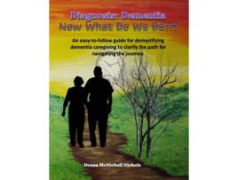 Livro Diagnosis Dementia Now What Do We Do de Deana McNicholl Nichols (Inglês)