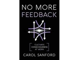 Livro No More Feedback Cultivate Consciousness at Work de Carol Sanford (Inglês)