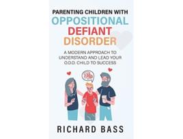 Livro Parenting Children with Oppositional Defiant Disorder de Richard Bass (Inglês)