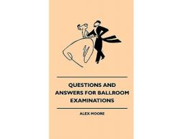 Livro Questions And Answers For Ballroom Examinations de Alex Moore (Inglês)
