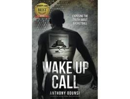 Livro The Wake Up Call Exposing the Truth About Basketball de Anthony Odunsi (Inglês)