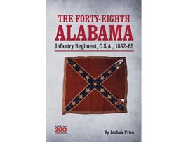 Livro The Fortyeighth Alabama Infantry Regiment CSA 186265 de Joshua Glenn Price (Inglês)