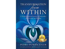 Livro Transformation from Within A Transformational Journey of Surrender Discovering and Healing de Pedro Power Soler (Inglês)
