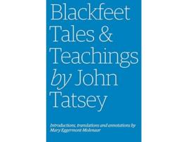 Livro Blackfeet Tales Teachings by John Tatsey de Mary EggermontMolenaar John Tatsey (Inglês)