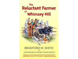 Livro The Reluctant Farmer of Whimsey Hill de Bradford M Smith Nancy Raven Smith Lynn Raven (Inglês)