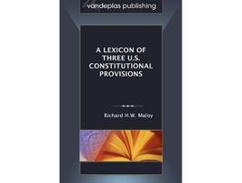 Livro Lexicon of Three U.S. Constitutional Provisions de Richard Hw Maloy (Inglês)