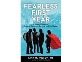 Livro Fearless First Year A Student Guide for College Transition Success and WellBeing de Gina M Wilson Ms (Inglês)