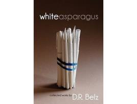 Livro White Asparagus de D R Belz (Inglês)