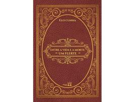 Livro Entre A Vida E A Morte Um Flerte de Elo Cunha (Português)