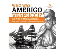 Livro Who Was Amerigo Vespucci He Who Named America Biography 3rd Grade Childrens Biographies de Dissected Lives (Inglês)