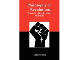 Livro Philosophy of Revolution Towards a NonLeninist Marxism de Lenny Flank (Inglês)
