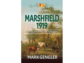 Livro Marshfield 1919 The Story of Wayne Schooley Our Ancestors de Mark Gengler (Inglês)