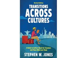 Livro Transitions Across Cultures A Guide to Culture Shock for Travelers and Those Who Love Them de Stephen W Jones (Inglês)