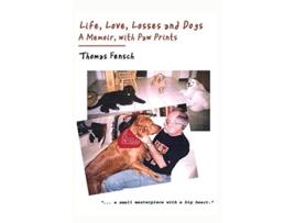 Livro Life Love Losses and Dogs A Memoir With Paw Prints de Thomas Fensch (Inglês)