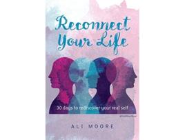 Livro Reconnect Your Life 30 days to rediscover your real self de Ali Moore (Inglês)