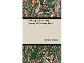 Livro Hawking or Falconry History of Falconry Series de Richard Blome (Inglês)