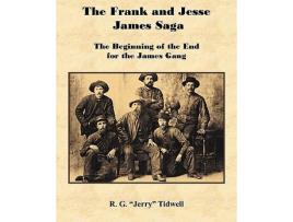 Livro The Frank and Jesse James Saga The Beginning of the End for the James Gang de R G Tidwell (Inglês)