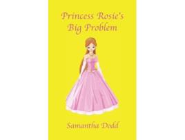 Livro Princess Rosies Big Problem de Samantha Dodd (Inglês)