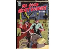 Livro No Good About Goodbye de CT Liotta (Inglês)
