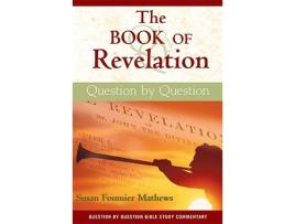 Livro The Book of Revelation Question by Question Question by Question Bible Study Commentary de Susan Fournier Mathews (Inglês)