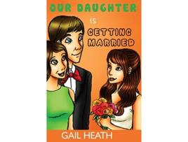 Livro Our Daughter is Getting Married de Gail Heath (Inglês)