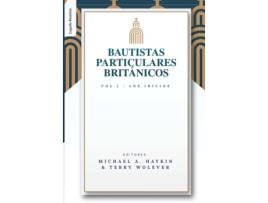 Livro The British Particular Baptist - Vol. 1 de Michael A G Haykin (Espanhol)