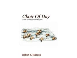 Livro Choir of Day de Robert K Johnson (Inglês)